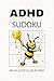 ADHD Sudoku Puzzle Book: Sudoku Puzzles for ADHD | Help Calm the Mind, Relax, and Focus | 6x9 Inches, 110 Pages | 50+ Puzzles | Solutions Included