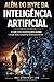 Além do Hype da Inteligência Artificial: O que está acontecendo agora e o que vem a seguir na revolução da IA (Portuguese Edition)