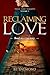 Reclaiming Love (Trial and Triumph Book 2)