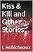 Kiss & Kill and Other Stories