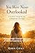You Were Never Overlooked: A Devotional Through the Lives of Women God Never Forgot
