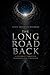 THE LONG ROAD BACK: A JOURNEY THROUGH DARKNESS TO STRENGTH