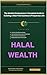 Halal Wealth: The Muslim Entrepreneur's Complete Guide to Building a Riba-Free Business & Prosperous Life
