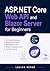 ASP.NET Core Web API and Blazor Server for Beginners: A Practical Guide to Building Full-Stack Applications with Entity Framework Core and SQL Server