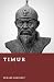 Timur: The Conqueror of Central Asia (Forgotten Rulers)