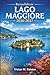 Reiseführer Lago Maggiore 2026-2027: Gärten, Schlösser, Thermalbäder und grenzüberschreitende Abenteuer entlang des Alpensees in Norditalien (German Edition)