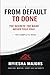 From Default to Done.: The Secrets The Bank Never Told You! The Complete Book
