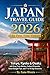 Japan Travel Guide 2026 for First-Time Visitors: Tokyo, Kyoto & Osaka with Easy Train Routes, Cultural Etiquette, Smart Budget Tips, and 7- to 14-Day Itineraries