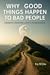 Why good things happen to bad people? by Vu M. Do
