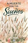 A muerte por tus sueños (Spanish Edition)