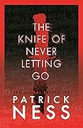 The Knife of Never Letting Go