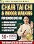 Chair Tai Chi and Indoor Walking for Seniors Over 60: The 28-Day Safe Program with 10-Minute Daily Routines to Lose Belly Fat, Improve Balance, and Prevent Falls | Large Print, Illustrations & Videos