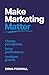 Make Marketing Matter: Change perceptions. Drive performance. Architect growth.