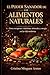 EL PODER SANADOR DE LOS ALIMENTOS NATURALES (Salud y nutrición.) (Spanish Edition)