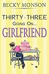 Thirty-Three Going on Girlfriend by Becky Monson
