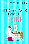 Thirty-Four Going on Bride by Becky Monson