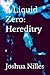 A Liquid Zero: Hereditary