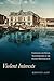 Violent Interests: Capitalism and Social Transformation in the Eastern Mediterranean (Stanford Ottoman World Series: Critical Studies in Empire, Nature, and Knowledge)