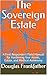 The Sovereign Estate : A First Responder's Field Manual for Hardening Your Assets, Estate, and Medical Autonomy