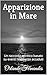 Apparizione in Mare: Un racconto spiritico basato su eventi realmente accaduti (Italian Edition)