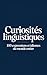 Curiosités linguistiques: 100 expressions et idiomes fascinants venus du monde entier (MONDE FLASH : L’Encyclopédie des Faits Incroyables) (French Edition)