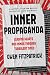Inner Propaganda: Leading Hearts and Minds Through Turbulent Times