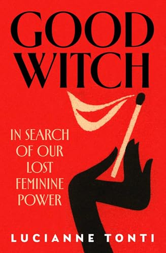 Good Witch: In Search of Our Lost Feminine Power (Kindle Edition)