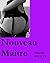 Nouveau Maitre (French Edition)