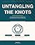 Untangling The Knots: A Counseling Group Curriculum for Helping Teens Navigate Big Emotions in Parent-Child Relationships (The Knot Series)