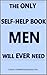 The Only Self-Help Book Men Will EVER Need