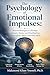 The Psychology of Emotional Impulses: Proven Strategies to Manage Anxiety, Stress, and Overthinking for a Calmer, More Controlled Mind