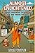 Almost Enlightened: A comedic pilgrimage through faith, fraud, and finding followers