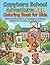 Capybara School Adventure: Fun Coloring Book for Kids: Whimsical Illustrations of Capybaras at School - Perfect for Creativity & Imagination