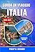 Guida di viaggio Italia 2026-2027: Esplora Roma, Firenze, Venezia e la Costiera Amalfitana con consigli da esperti, cucina locale, monumenti storici, ... e itinerari pratici (Italian Edition)