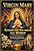 VIRGIN MARY, BLESSED ARE YOU AMONG ALL WOMEN. The definitive work about the most beloved woman in history: A spiritual, historical, and cultural journey through Marian devotion in the world