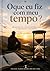O que eu fiz com meu tempo? by WANDERSON DE CARVALHO