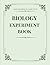Biology Experiment Book (Hazel Briarwood Curriculum)