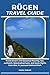 RÜGEN TRAVEL GUIDE: Travel Smart with Essential Planning Tips, Authentic Island Adventures, and Iconic Sights from Binz to Jasmund National Park