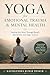 Yoga for Emotional Trauma & Mental Health: Healing the Mind Through Breath, Awareness, and Yogic Science
