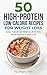 50 High-Protein Low-Calorie Recipes for Weight Loss: Easy, Satisfying Meals to Burn Fat, Build Muscle & Stay Full