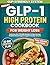 Smart GLP-1 High Protein Cookbook for Weight Loss: Delicious Gut-Friendly Recipes to Ease Nausea, Stabilize Blood Sugar, Preserve Strength, and Achieve Steady Fat Loss With Lasting Energy and Control