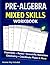 Pre-Algebra Mixed Skills Workbook for Middle School: Coordinate Planes, Geometry, Exponents, Ratios & Scientific Notation (Answer Key Included)