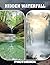 Hidden Waterfall Photo Book: Secret Cascades Capturing Flowing Streams Remote Pools And Serene Waterfall Scenes In Tranquil Nature Photography