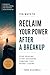 10 Ways to Reclaim Your Power After a Breakup