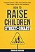 How to Raise Children Street-Smart: Practical Lessons to Help Your Child Stay Safe, Think Clearly, and Act with Confidence