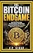 THE BITCOIN ENDGAME: Debt, ...