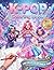 K-Pop Coloring Book: 50+ Kpop Coloring Pages for Teens & Adults | Cute and Trendy Art Exploring Korean Music Culture, Dance, Fashion, and Fantasy for Relaxation and Fun