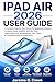 IPAD AIR 2026 USER GUIDE: A Complete Step-by-Step Manual for Beginners & Seniors to Master Setup, iPadOS With M4 Chip, Apple Pencil Pro, Multitasking, Tips, Tricks & Troubleshooting & Productivity