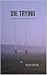 Die Trying by Helen     Taylor