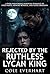 Rejected by the Ruthless Lycan King: A Dark Paranormal Werewolf Romance of Fated Mates, Memory Betrayal, and Alpha Obsession